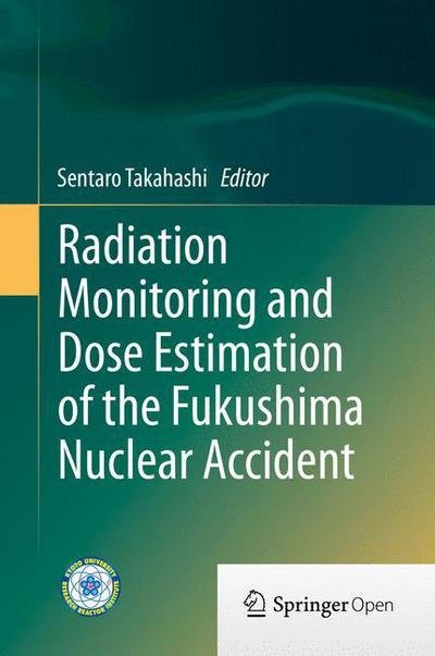 Sentaro Takahashi · Radiation Monitoring and Dose Estimation of the Fukushima Nuclear Accident (Gebundenes Buch) [2014 edition] (2014)