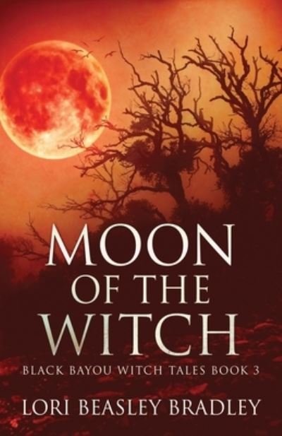 Cover for Lori Beasley Bradley · Moon Of The Witch - Black Bayou Witch Tales (Paperback Book) (2021)