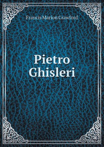Cover for F. Marion Crawford · Pietro Ghisleri (Pocketbok) (2013)