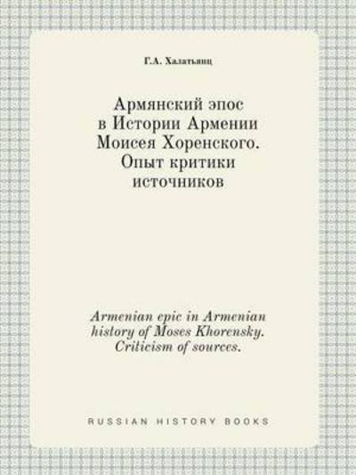 Cover for G a Halatyants · Armenian Epic in Armenian History of Moses Khorensky. Criticism of Sources. (Paperback Bog) (2015)