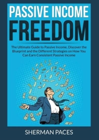 Cover for Sherman Paces · Passive Income Freedom (Paperback Book) (2020)