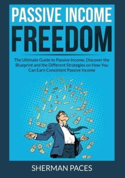 Cover for Sherman Paces · Passive Income Freedom (Paperback Book) (2020)