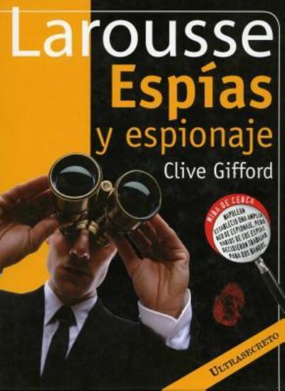 Espias y Espionaje - Larousse - Książki - Larousse Kingfisher Chambers - 9786072102828 - 1 lutego 2012