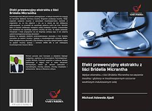 Cover for Michael Adewole Ajadi · Efekt prewencyjny ekstraktu z lisci Bridelia Micrantha (Paperback Book) (2020)