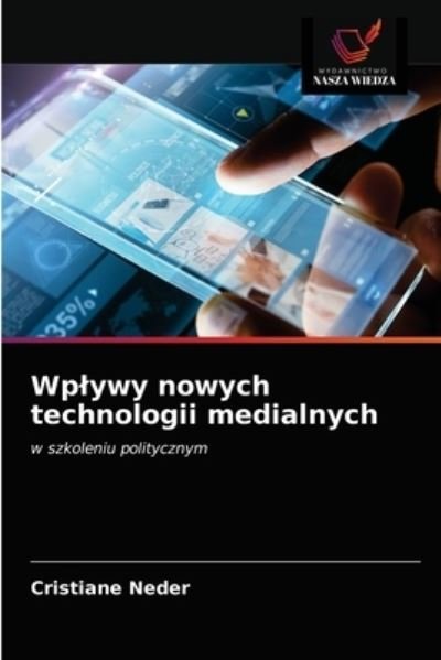 Cover for Cristiane Neder · Wplywy nowych technologii medialnych (Paperback Book) (2021)