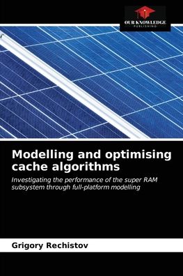 Cover for Grigory Rechistov · Modelling and optimising cache algorithms (Paperback Book) (2021)