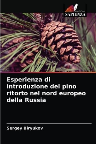 Cover for Sergey Biryukov · Esperienza di introduzione del pino ritorto nel nord europeo della Russia (Paperback Book) (2021)