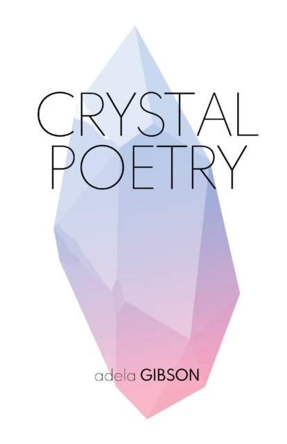 Cover for Adela Gibson · Crystal Poetry (Taschenbuch) (2019)