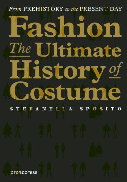 Cover for Stefanella Sposito · Fashion:The Ultimate History of Costume (Paperback Book) (2016)