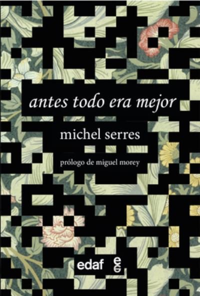 Cover for Michel Serres · Antes todo era mejor (Paperback Book) (2022)