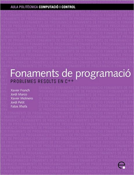 Cover for Fatos Xhafa · Fonaments De Programaci. Problemes Resolts en C++ (Paperback Book) [Catalan edition] (2010)