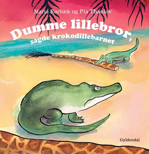 Cover for Maria Rørbæk · Dumme Lillebror, sagde krokodillebarnet (Indbundet Bog) [1. udgave] [Indbundet] (2013)