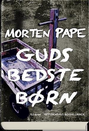 Cover for Morten Pape · Guds bedste børn (Indbundet Bog) [1. udgave] (2018)