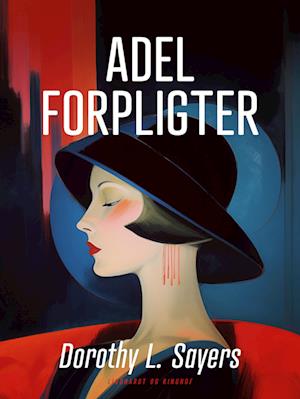 Cover for Dorothy L. Sayers · Peter Wimsey: Adel forpligter (Sewn Spine Book) [1er édition] (2024)