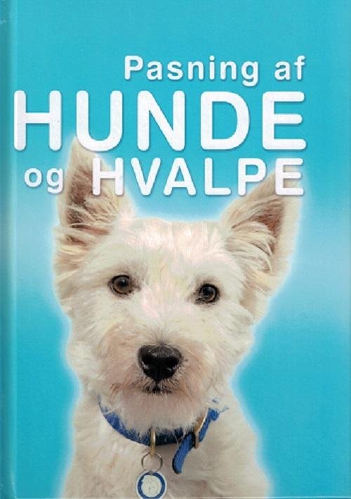 Cover for Ben Hubbard · Pasning af ...: Pasning af hunde og hvalpe (Innbunden bok) [1. utgave] (2015)