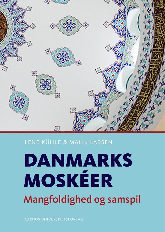 Cover for Malik Larsen Lene Kühle · Danmarks moskéer (Sewn Spine Book) [1º edição] (2019)