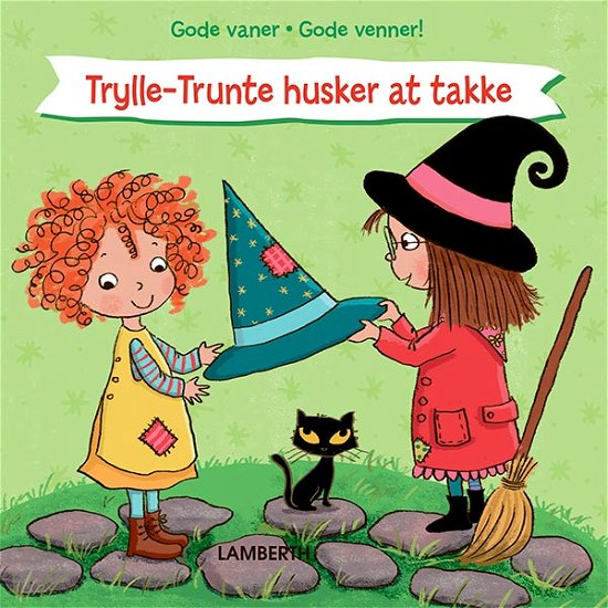 Cover for Lena Lamberth · Gode vaner, gode venner!: Trylle-Trunte husker at takke (Pappbok) [1. utgave] (2021)