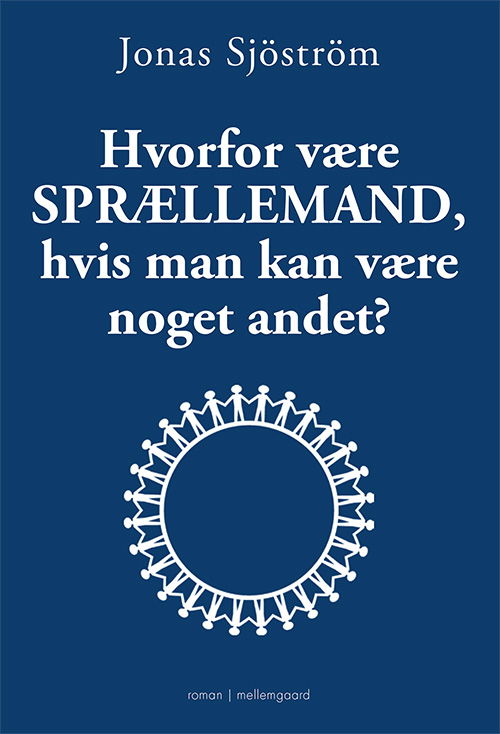 Cover for Jonas Sjöström · Hvorfor være sprællemand, hvis man kan være noget andet? (Sewn Spine Book) [1. wydanie] (2023)