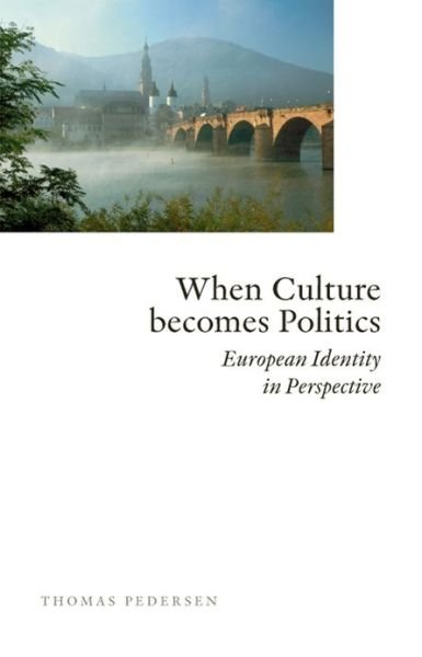 When Culture Becomes Politics: European Identity in Perspective - Thomas Petersen - Bøker - Aarhus University Press - 9788779342828 - 1. september 2008