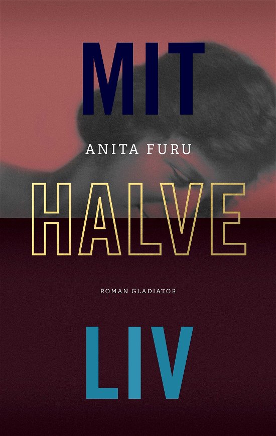 Cover for Anita Furu · Mit halve liv (Sewn Spine Book) [1e uitgave] (2017)