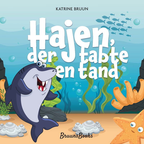 Katrine Bruun · Hajen, der tabte en tand (Hardcover Book) [1er édition] (2022)