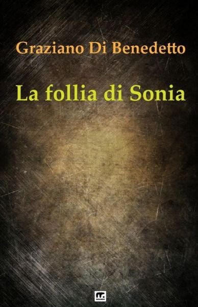 Cover for Graziano Di Benedetto · La follia di Sonia (Taschenbuch) (2015)