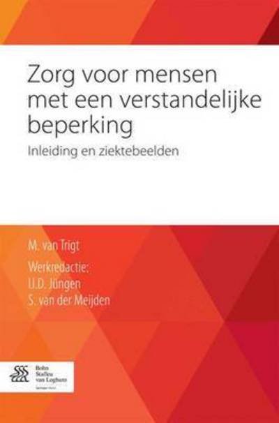 Maja Van Trigt · Zorg Voor Mensen Met Een Verstandelijke Beperking: Inleiding En Ziektebeelden (Pocketbok) [2015 edition] (2015)