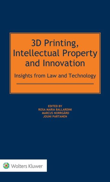 Cover for Rosa Maria Ballardini · 3D Printing, Intellectual Property and Innovation (Hardcover Book) (2017)