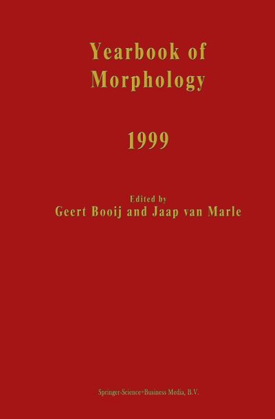 Yearbook of Morphology 1999 - Yearbook of Morphology - G E Booij - Kirjat - Springer - 9789048155828 - lauantai 4. joulukuuta 2010