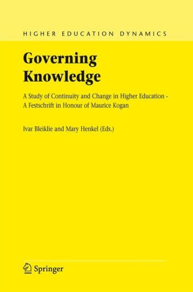 Cover for Ivar Bleiklie · Governing Knowledge: A Study of Continuity and Change in Higher Education - A Festschrift in Honour of Maurice Kogan - Higher Education Dynamics (Paperback Book) [Softcover reprint of hardcover 1st ed. 2005 edition] (2010)