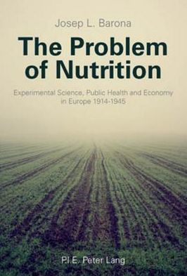 Cover for Josep Lluis Barona Vilar · The Problem of Nutrition: Experimental Science, Public Health and Economy in Europe 1914-1945 (Paperback Book) [New edition] (2010)