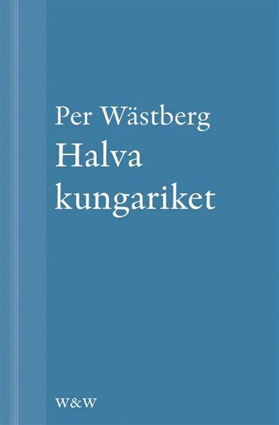 Cover for Per Wästberg · Halva kungariket (ePUB) (2012)