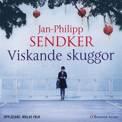 Cover for Jan-Philipp Sendker · Kina-trilogin: Viskande skuggor (Hörbok (MP3)) (2017)
