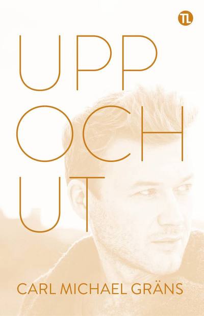 Upp och ut - Carl Michael Gräns - Books - Bokförlaget Thorén & Lindskog - 9789186905828 - October 10, 2024