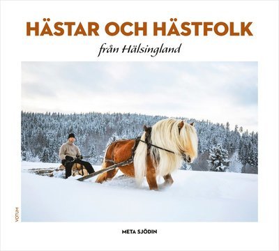 Cover for Sjödin Meta · Hästar och hästfolk : från Hälsingland (Indbundet Bog) (2019)
