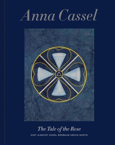 Cover for Anna Cassel: The Tale of the Rose - Catalogue Raisonne (Hardcover Book) (2023)