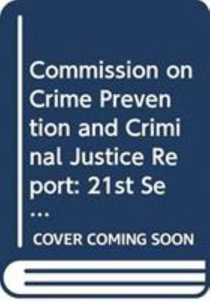 Cover for United Nations · Commission on Crime Prevention and Criminal Justice: Report on the Reconvened Twenty-first Session (Pocketbok) (2015)