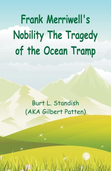 Cover for Burt L Standish · Frank Merriwell's Nobility The Tragedy of the Ocean Tramp (Paperback Book) (2018)