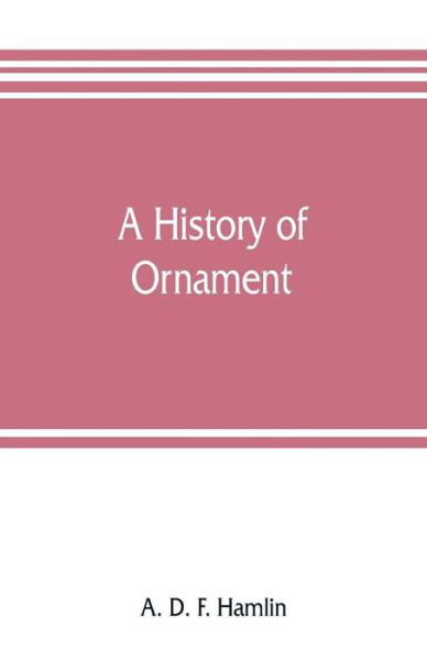 Cover for A D F Hamlin · A history of ornament (Pocketbok) (2019)