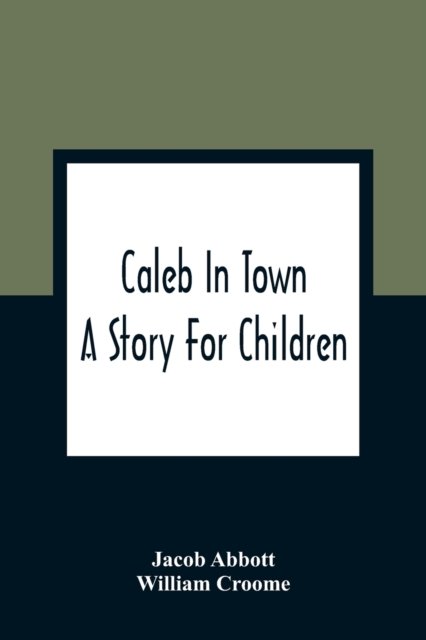 Cover for Jacob Abbott · Caleb In Town (Paperback Book) (2021)