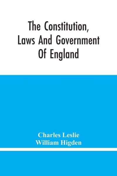 Cover for Charles Leslie · The Constitution, Laws And Government Of England (Pocketbok) (2021)