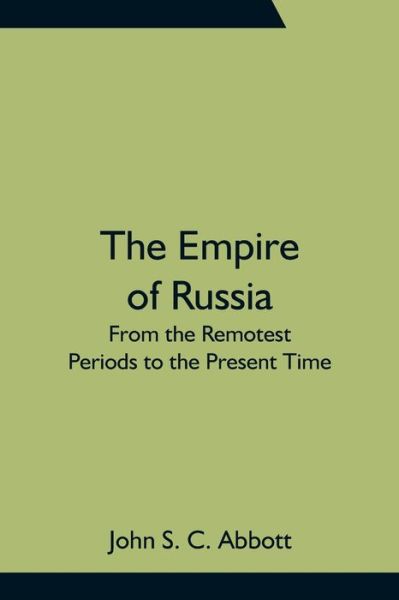 The Empire of Russia - John S C Abbott - Böcker - Alpha Edition - 9789354755828 - 18 juni 2021