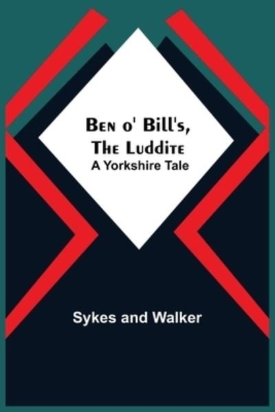 Cover for Sykes · Ben O' Bill'S, The Luddite (Paperback Book) (2021)