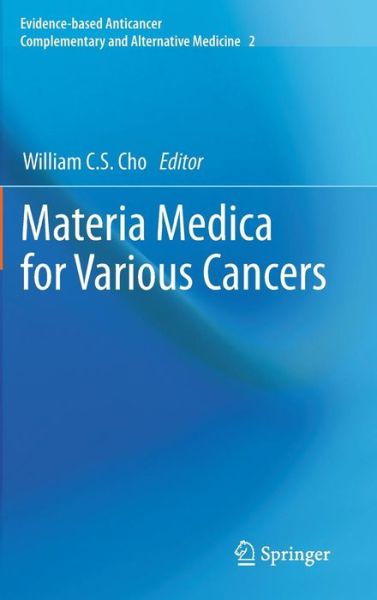 William C S Cho · Materia Medica for Various Cancers - Evidence-based Anticancer Complementary and Alternative Medicine (Gebundenes Buch) (2011)