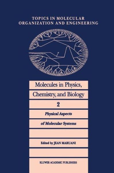 Cover for J Maruani · Molecules in Physics, Chemistry, and Biology: Physical Aspects of Molecular Systems - Topics in Molecular Organization and Engineering (Paperback Book) [Softcover Reprint of the Original 1st Ed. 1988 edition] (2011)