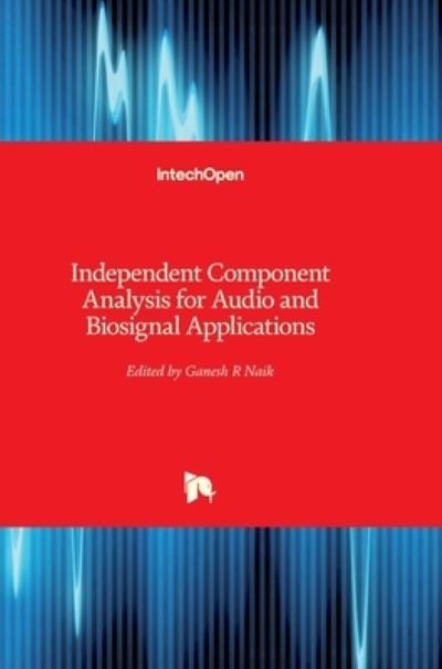 Cover for Ganesh R Naik · Independent Component Analysis for Audio and Biosignal Applications (Hardcover Book) (2012)