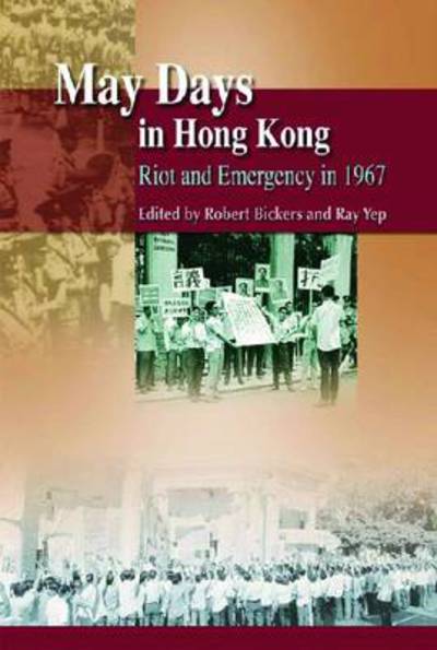 Cover for Robert Bickers · May Days in Hong Kong - Riot and Emergency in 1967 (Hardcover Book) (2009)