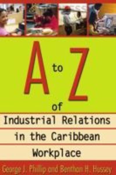 Cover for George J. Phillip · A to Z of Industrial Relations in the Caribbean Workplace (Hardcover Book) (2006)