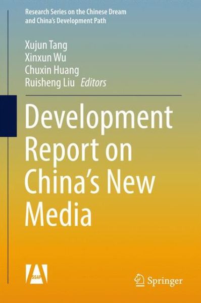 Development Report on China's New Media - Research Series on the Chinese Dream and China's Development Path - - Books - Springer Verlag, Singapore - 9789811036828 - March 16, 2017
