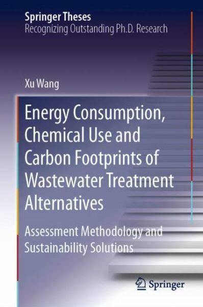 Cover for Wang · Energy Consumption Chemical Use and Carbon Footprints of Wastewater Treatment A (Book) [1st ed. 2020 edition] (2019)